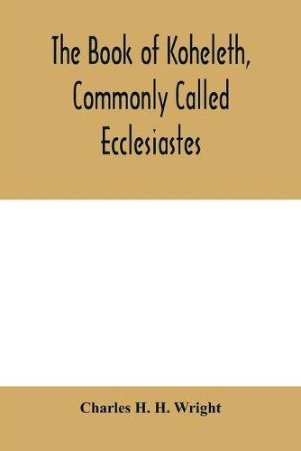 The book of Koheleth, commonly called Ecclesiastes