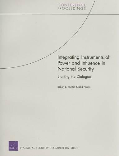 Integrating Instruments of Power and Influence in National Security