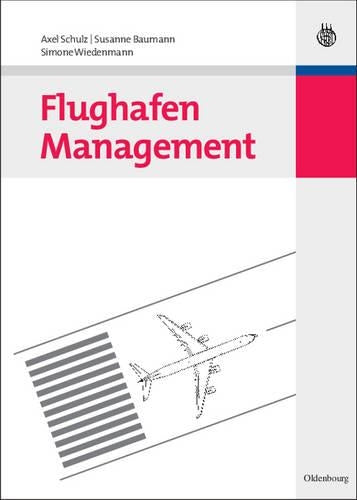 Flughafen Management (Lehr- und Handbücher zu Tourismus, Verkehr und Freizeit) (German Edition