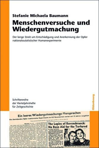 Menschenversuche und Wiedergutmachung: Der lange Streit um Entschädigung und Anerkennung der Opfer nationalsozialistischer Humanexperimente ... für Zeitgeschichte, 98) (German Edition