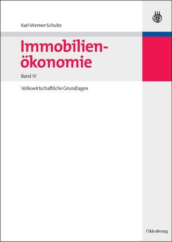 Immobilienökonomie: Band IV: Volkswirtschaftliche Grundlagen (German Edition