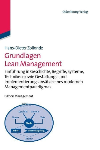 Grundlagen Lean Management: Einführung in Geschichte, Begriffe, Systeme, Techniken sowie Gestaltungs- und Implementierungsansätze eines modernen ... (Edition Management) (German Edition