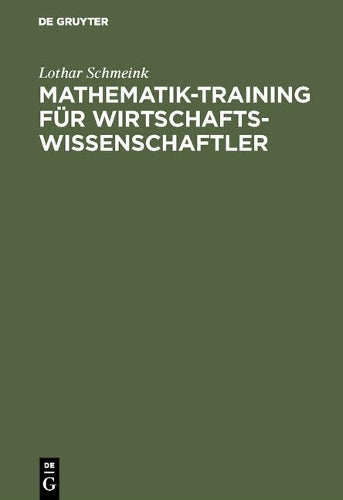 Mathematik-Training für Wirtschaftswissenschaftler: Aufgaben und Lösungen aus der Differentialrechnung (German Edition
