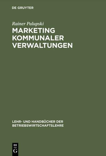 Marketing kommunaler Verwaltungen (Lehr- und Handbücher der Betriebswirtschaftslehre) (German Edition