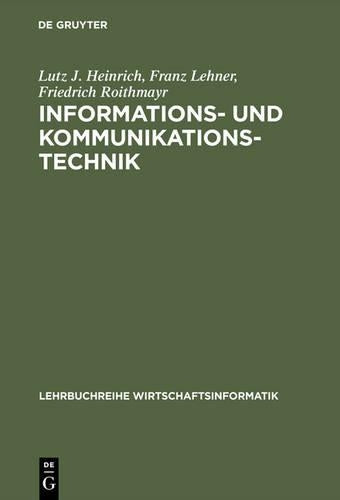 Informations- Und Kommunikationstechnik: Für Betriebswirte Und Wirtschaftsinformatiker (Lehrbuchreihe Wirtschaftsinformatik) (German Edition