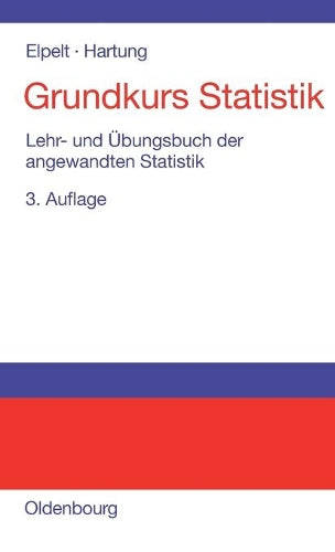 Grundkurs Statistik: Lehr- und Übungsbuch der angewandten Statistik (German Edition