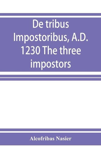 De tribus impostoribus, A.D. 1230 The three impostors
