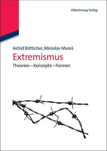 Extremismus: Theorien - Konzepte - Formen (Lehr- und Handbücher der Politikwissenschaft) (German Edition