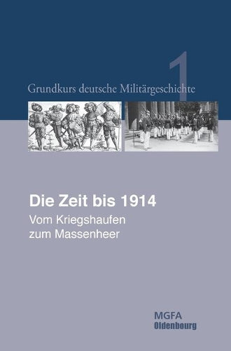 Die Zeit bis 1914: Vom Kriegshaufen zum Massenheer (German Edition