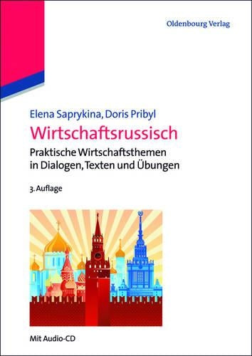 Wirtschaftsrussisch: Praktische Wirtschaftsthemen in Dialogen, Texten und Übungen (Lehr- und Handbücher zu Sprachen und Kulturen) (German Edition