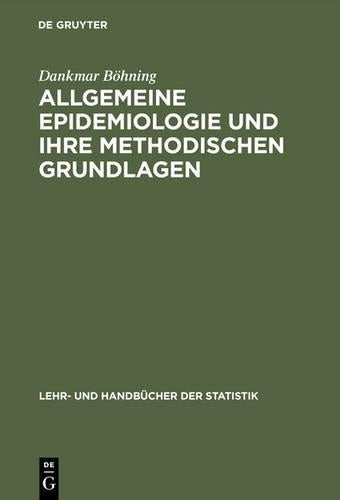 Allgemeine Epidemiologie und ihre methodischen Grundlagen (Lehr- und Handbücher der Statistik) (German Edition