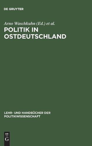 Politik in Ostdeutschland: Lehrbuch zur Transformation und Innovation (Lehr- und Handbücher der Politikwissenschaft) (German Edition