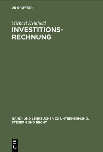Investitionsrechnung: Studienbuch (Hand- und Lehrbücher zu Unternehmung, Steuern und Recht) (German Edition