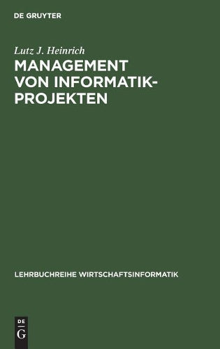 Management von Informatik-Projekten (Lehrbuchreihe Wirtschaftsinformatik) (German Edition