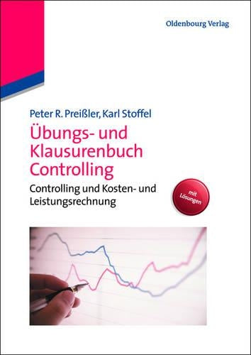 Übungs- und Klausurenbuch Controlling: Controlling und Kosten- und Leistungsrechnung (German Edition