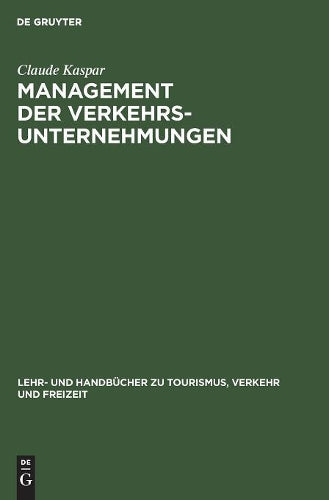 Management der Verkehrsunternehmungen (Lehr- und Handbücher zu Tourismus, Verkehr und Freizeit) (German Edition