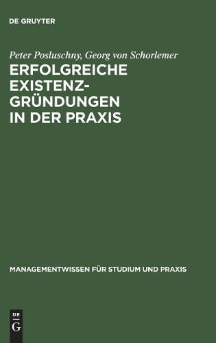 Erfolgreiche Existenzgründungen in der Praxis: Mit Gutachten aus der Unternehmensberatung (Managementwissen für Studium und Praxis) (German Edition