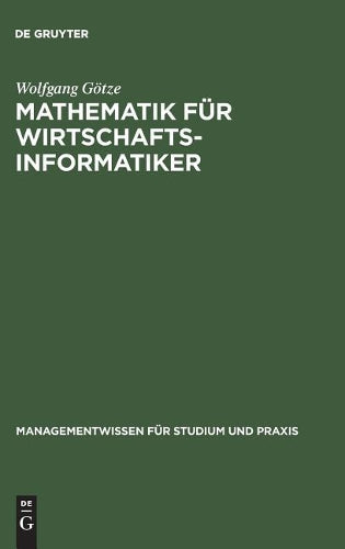 Mathematik für Wirtschaftsinformatiker: Lehr- und Übungsbuch (Managementwissen für Studium und Praxis) (German Edition