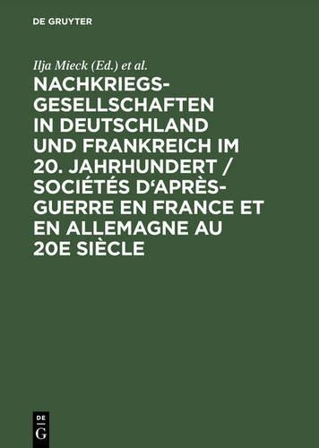 Nachkriegsgesellschaften in Deutschland und Frankreich im 20. Jahrhundert / Sociétés d'après-guerre en France et en Allemagne au 20e siècle (German Edition
