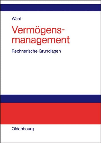Vermögensmanagement: Rechnerische Grundlagen mit Beispielen in EXCEL (German Edition