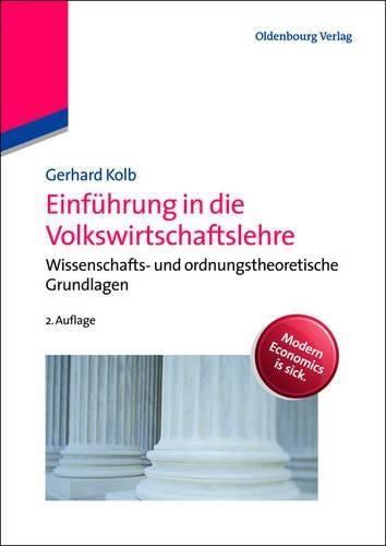 Einführung in die Volkswirtschaftslehre: Wissenschafts- und ordnungstheoretische Grundlagen (German Edition