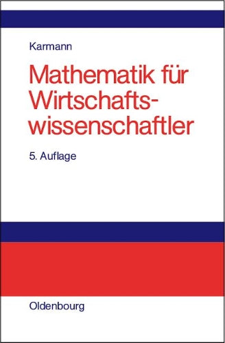 Mathematik für Wirtschaftswissenschaftler: Problemorientierte Einführung (German Edition