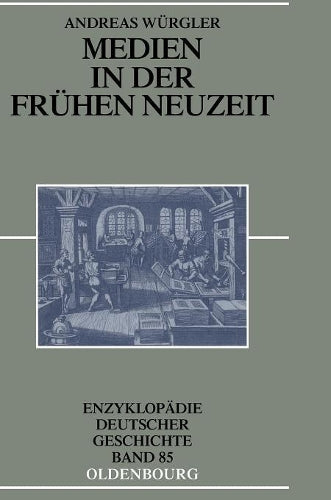 Medien in der Frühen Neuzeit (Enzyklopädie deutscher Geschichte, 85) (German Edition