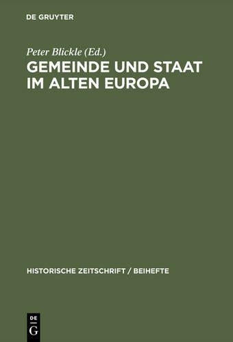 Gemeinde und Staat im Alten Europa (Historische Zeitschrift. Beihefte 25) (German Edition
