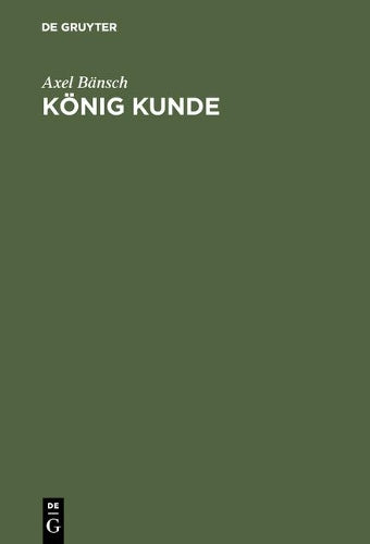 König Kunde: Leitbild für dauerhafte Verkaufserfolge (German Edition