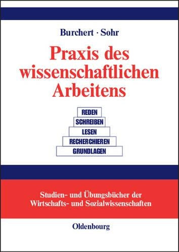 Praxis des wissenschaftlichen Arbeitens: Eine anwendungsorientierte Einführung (Studien- und Übungsbücher der Wirtschafts- und Sozialwissenschaften) (German Edition