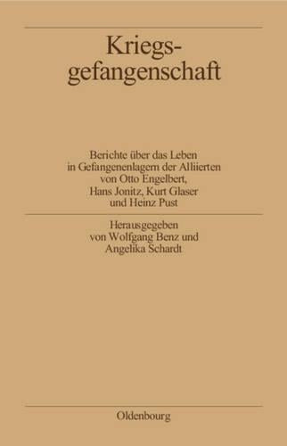 Kriegsgefangenschaft: Berichte über das Leben in Gefangenenlagern der Alliierten (Biographische Quellen zur Zeitgeschichte, 10) (German Edition