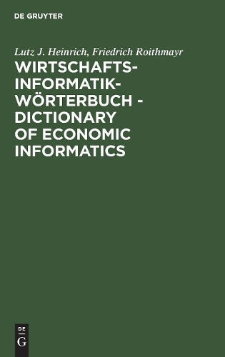 Wirtschaftsinformatik-Wörterbuch - Dictionary of Economic Informatics: Deutsch-Englisch. Englisch-Deutsch. German-English. English-German (German Edition