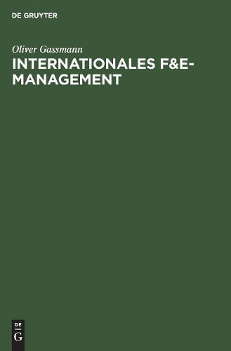 Internationales F&E-Management: Potentiale und Gestaltungskonzepte transnationaler F&E-Projekte (German Edition