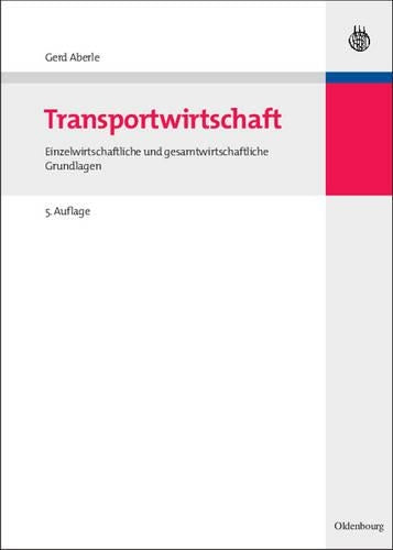 Transportwirtschaft: Einzelwirtschaftliche und gesamtwirtschaftliche Grundlagen (Wolls Lehr- und Handbücher der Wirtschafts- und Sozialwissenschaften) (German Edition