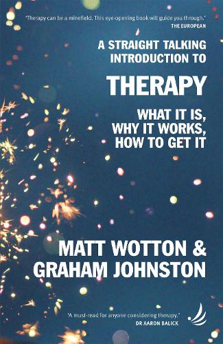 A Straight Talking Introduction to Therapy: What it is, why it works, how to get it (The Straight Talking Introductions Series