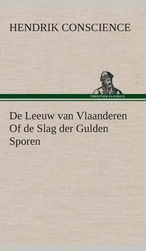 De Leeuw van Vlaanderen Of de Slag der Gulden Sporen