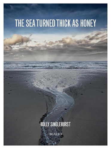 The sea turned thick as honey