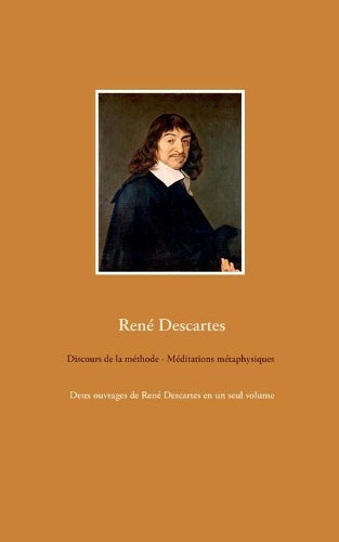 Discours de la méthode - Méditations métaphysiques