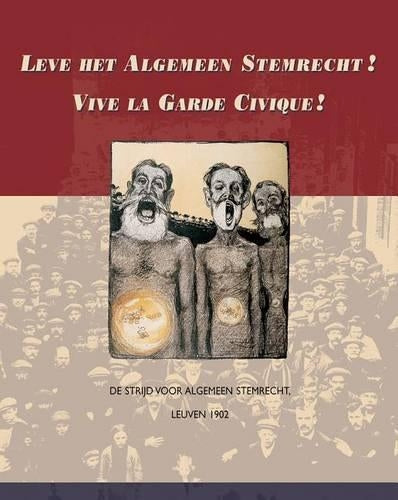 Leve het Algemeen Stemrecht! Vive la Garde Civique!