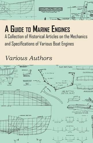 A Guide to Marine Engines - A Collection of Historical Articles on the Mechanics and Specifications of Various Boat Engines