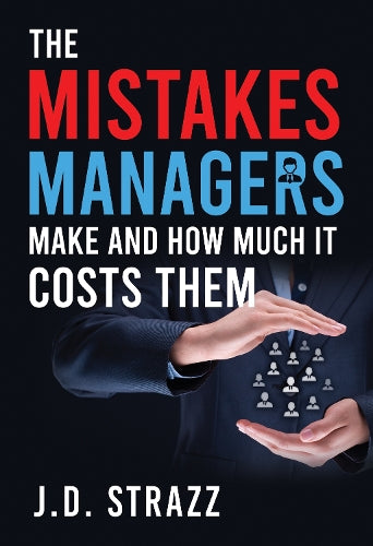 The Mistakes Managers Make and how much it costs them