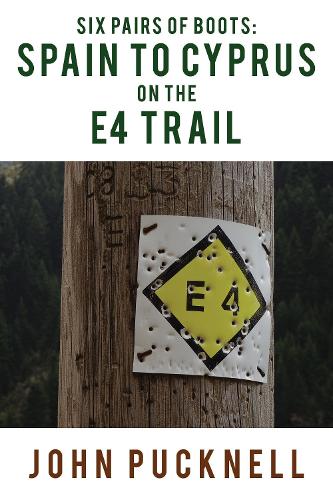 Six Pairs of Boots: Spain to Cyprus on the E4 Trail