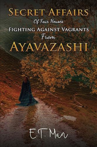 Secret Affairs Of Four Houses Fighting Against Vagrants From Ayavazashi