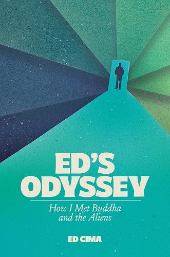 Ed's Odyssey How I Met Buddha and the Aliens