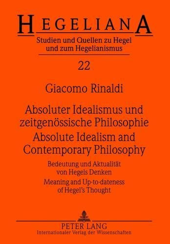 Absoluter Idealismus und zeitgenoessische Philosophie - Absolute Idealism and Contemporary Philosophy