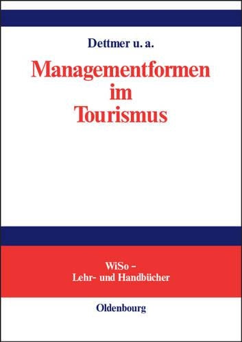 Managementformen im Tourismus (WiSo-Lehr- und Handbücher) (German Edition