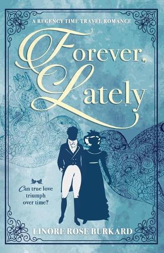 Forever, Lately: A Regency Time Travel Romance (Forever in Time