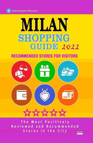 Milan Shopping Guide 2022: Best Rated Stores in Milan, Italy - Stores Recommended for Visitors, (Shopping Guide 2022