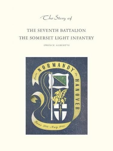 The Story of the Seventh Battalion Somerset Light Infantry