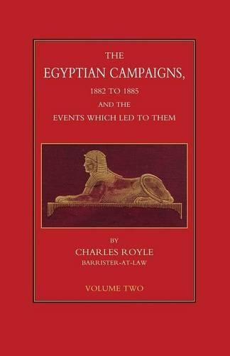 EGYPTIAN CAMPAIGNS, 1882-1885 AND THE EVENTS WHICH LED TO THEM Volume Two